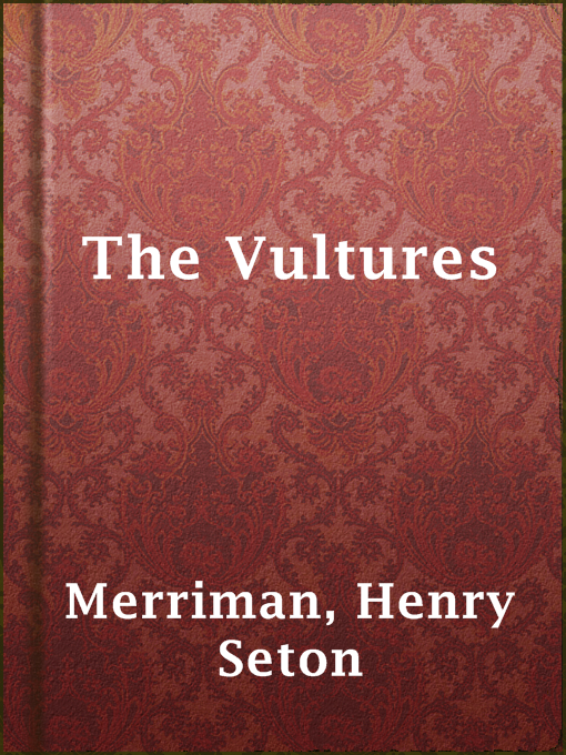 Title details for The Vultures by Henry Seton Merriman - Available